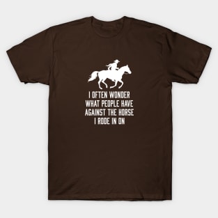 The Horse I Rode In On T-Shirt